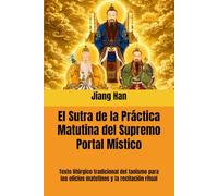 El Sutra de la Práctica Matutina del Supremo Portal Místico: Texto litúrgico tradicional del taoísmo para los oficios matutinos y la recitación ritual (los cuatro sutras fundamentales del taoísmo”)