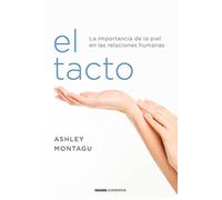 El tacto : la importancia de la piel en las relaciones humanas