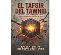 El Tafsir del Tawhid: Materialismo Dialéctico como Ciencia de la Liberación Islámica (BIBLIOTECA DE LA PRAXIS MATERIALISTA DIALÉCTICA)