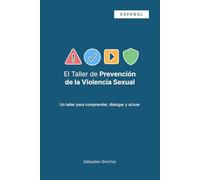 El Taller de Prevención de la Violencia Sexual: Un taller para comprender, dialogar y actuar (versión en español)