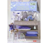 El taller de Tilda / Tildas Atelier: Labores para la casa y nuevos muñecos de tela. Más de 50 proyectos paso a paso con sus patrones / Crafts for the ... than 50 projects with step by step patterns