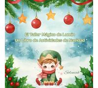 El Taller Mágico de Lumin: Un Libro de Actividades de Navidad (Colorea con Soleniah)