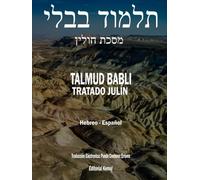 El Talmud en Hebreo y Español - Tratado Julín: Todo el Tratado en un Solo Tomo, Seder Kedoshím, Talmud Babli (de Babilonia) Hulín (Talmud Babli Completo, Hebreo - Español)