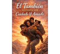 Él También Necesita Ser Cuidado Y Amado