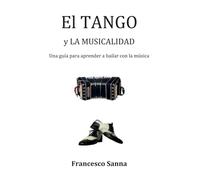El Tango y la Musicalidad. Una guía para aprender a bailar con la música