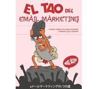 El tao del email marketing: Curso completo para escribir correos que vendan (TÍTULOS ESPECIALES)
