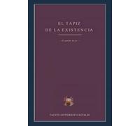 EL TAPIZ DE LA EXISTENCIA: El sentido del ser: 1 (La vida es un viaje)