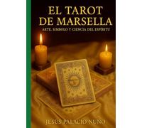 El Tarot de Marsella: Arte, Símbolo y Ciencia del Espíritu
