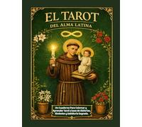 El Tarot del Alma Latina - Un Cuaderno Para Colorear y Aprender Tarot a base de Historias, Símbolos y Sabiduría Sagrada
