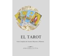 EL TAROT Guía Completa de Arcanos Mayores y Menores