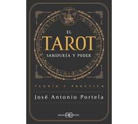 El Tarot. Sabiduría y Poder: Teoría y Práctica