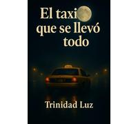 El taxi que se llevó todo: Una historia de amor, pérdida y renacer