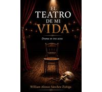 El Teatro de Mi Vida: Drama en tres actos