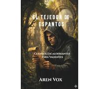 El Tejedor de Espantos: Cuentos Escalofriantes para Valientes