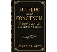 El Tejido de la Conciencia: Tiempo, Quantum y la Mente No-Loca