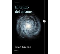 El tejido del cosmos : espacio, tiempo y la textura de la realidad