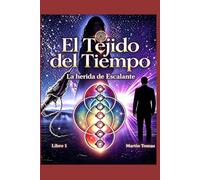 El Tejido del Tiempo: La herida de Escalante - Libro 1
