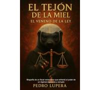 El Tejón de la miel: Biografía de un fiscal venezolano que enfretó el poder de un régimen represivo y corrupto