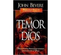 El temor de Dios/ The Fear of the Lord: Descubra la clave para conocer intimamente a Dios/ Discover The Key to Intimately Knowing God