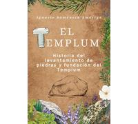 El Templum: Historia del levantamiento de piedras y fundación del Templum