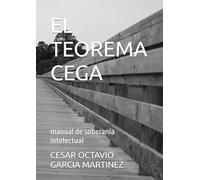 EL TEOREMA CEGA: manual de soberanía intelectual