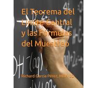 El Teorema del Límite Central y las Fórmulas del Muestreo