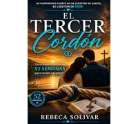 EL TERCER CORDÓN: Devocional cristiano de 52 semanas para recién casados: aprendan a orar juntos, a discutir sin herirse y a construir un matrimonio que Dios sostenga (Creciendo Juntos con Dios)