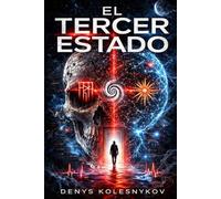 El Tercer Estado: Un techno-thriller sobre la conciencia, la muerte y la señal entre mundos