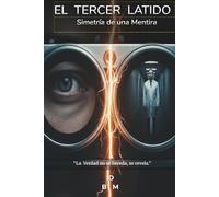 El Tercer Latido: Simetría de una Mentira