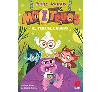 El terrible Mumus/ The Terrible Mumus: 1 (Moztruos, 1)