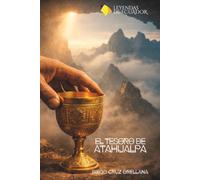 El tesoro de Atahualpa: La historia no contada