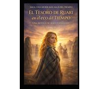 El Tesoro de Ruari en el Eco del Tiempo: Una Mujer más allá del Tiempo ( LIbro III )