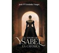 EL TESORO DE YSABEL LA CATÓLICA: Una novela histórica donde unos arqueólogos se empeñan en desentrañar el secreto de la Corona de Castilla, oculto ... más determinante: la reina Isabel la Católica