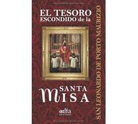 El tesoro escondido de la Santa Misa: (Edición en español)