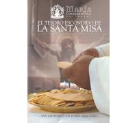El Tesoro Escondido de la Santa Misa (Edición en Español)
