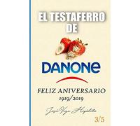EL TESTAFERRO DE DANONE: FELIZ ANIVERSARIO 1919 2019 (VEGA)