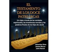 El Testamento de los Doce Patriarcas: Un viaje a través de las verdades espirituales, las enseñanzas morales y las palabras finales de los hijos de Jacob