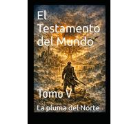 El Testamento del Mundo: Tomo V (TRILOGÍA: EL PULSO DE LA GUERRA)