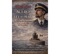 El tiburón de acero y la ley del mar: La historia del Comandante Salvatore Todaro