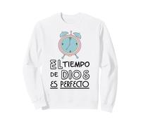 El tiempo de Dios siempre es perfecto, Bible Verse Sayings Sweatshirt