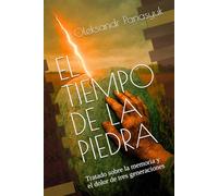 EL TIEMPO DE LA PIEDRA: Tratado sobre la memoria y el dolor de tres generaciones