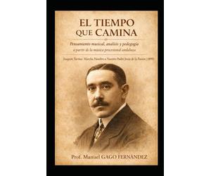 EL TIEMPO QUE CAMINA: Pensamiento musical, análisis y pedagogía a partir de la música procesional andaluza: 2 (Educación y Música - Técnica y Pedagogía)
