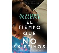 El tiempo que no existimos