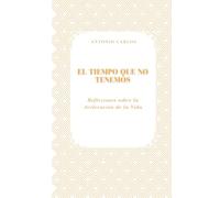 El Tiempo que No Tenemos: Reflexiones sobre la Aceleración de la Vida (Tiempo, Trabajo y Desgaste)