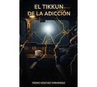 EL TIKKUN DE LA ADICCIÓN: "Lo que aprendí cuando el tren se detuvo: Un viaje de ida al infierno y vuelta a la Luz."