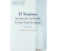 El tomismo: introducción a la filosofía de santo Tomás de Aquino