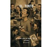 El Tonto: La verdad sobre un mundo lleno de idiotas