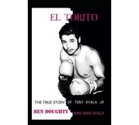 EL TORITO: The True Story of Tony Ayala Jr