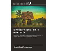 El trabajo social en la guardería: Requisitos, tareas y conceptos del trabajo social en el ámbito de la educación infantil 2ª edición