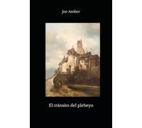El tránsito del plebeyo (Joe Amber - Antología Poética)